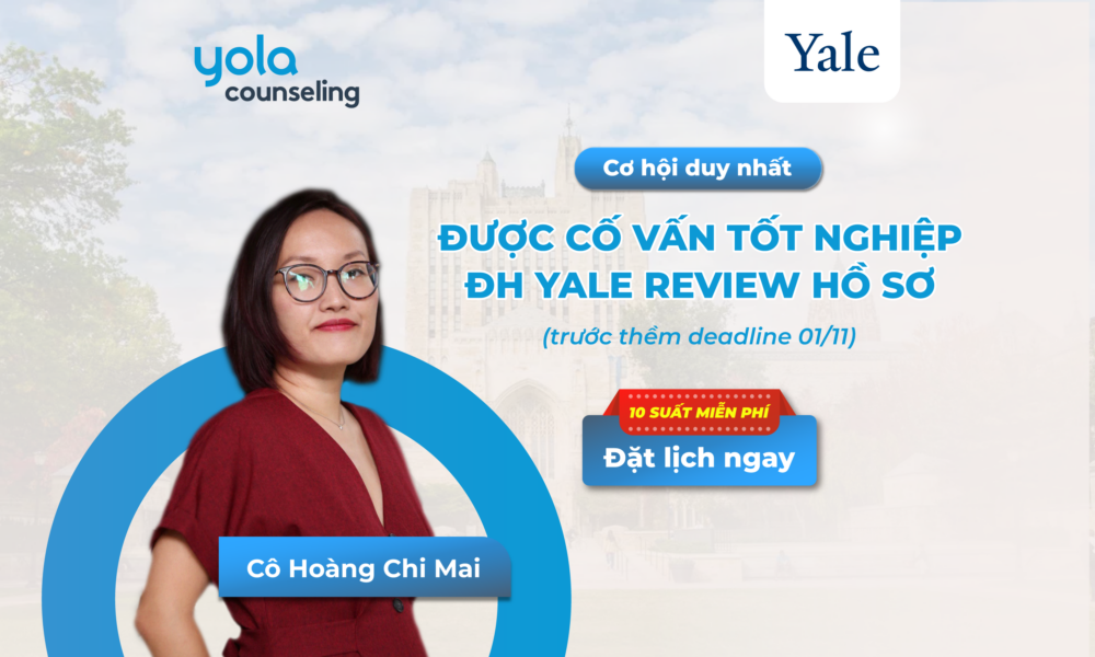 ĐƯỢC CỐ VẤN TỐT NGHIỆP ĐẠI HỌC YALE REVIEW HỒ SƠ, TẠI SAO KHÔNG?